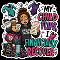 My Child Flips, I Financially Recover